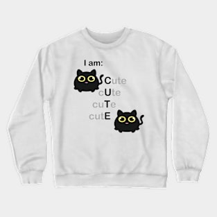 I am Cute Crewneck Sweatshirt